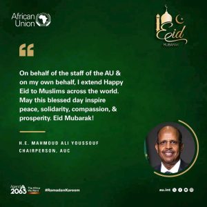 Read more about the article የአፍሪካ ህብረት ኮሚሽን ሊቀ መንበር መሐሙድ አሊ ዩሱፍ ለኢድ አል-ፈጥር በዓል የእንኳን አደረሳችሁ መልዕክት አስተላለፉ